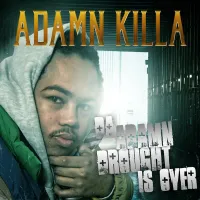 Adamn Killa - Da Adamn Drought Is Over