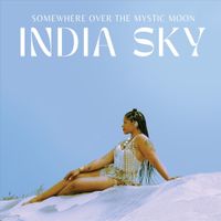 India Sky - Somewhere Over the Mystic Moon