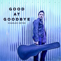 Charles Esten - Good at Goodbye