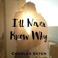 Charles Esten - I'll Never Know Why