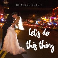 Charles Esten - Let's Do This Thing