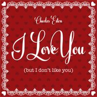 Charles Esten - I Love You (But I Don't Like You)