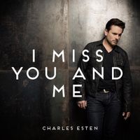 Charles Esten - I Miss You and Me