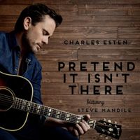 Charles Esten - Pretend It Isn't There
