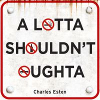 Charles Esten - A Lotta Shouldn't Oughta