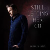 Charles Esten - Still Letting Her Go