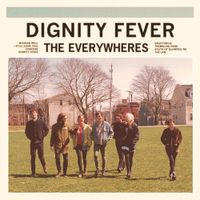 The Everywheres - Dignity Fever