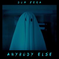 Dom Fera - Anybody Else