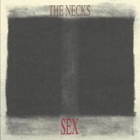 The Necks - Sex