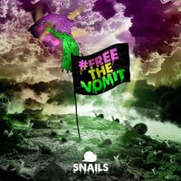 SNAILS - #FREETHEVOMIT