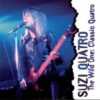 Suzi Quatro - The Wild One: Classic Quatro