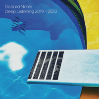 Richard Norris - Deep Listening 2019-2022