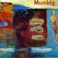Mumbly - Being Ernest