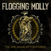 Flogging Molly - &lsquo;Til The Anarchy&rsquo;s Restored