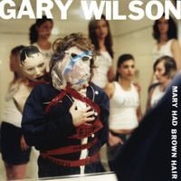 Gary Wilson - Mary Had Brown Hair