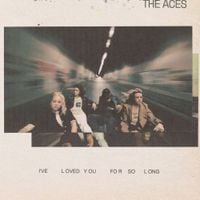 The Aces - I&rsquo;ve Loved You For So Long
