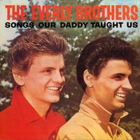 The Everly Brothers - Songs Our Daddy Taught Us