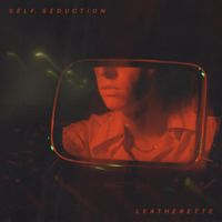 Leatherette - Self Seduction