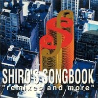 Shiro SAGISU - SHIRO'S SONGBOOK "remixes and more"