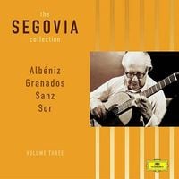 Andrés Segovia - The Segovia Collection Volume Three