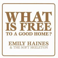 Emily Haines & The Soft Skeleton - What is Free to a Good Home?