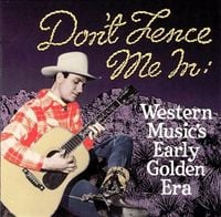 Various Artists - Don't Fence Me In: Western Music's Early Golden Era
