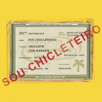 Chiclete Com Banana - Sou Chicleteiro