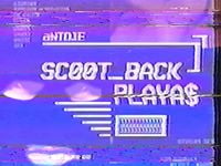 aNTOJE - sc00T_bACK____pLAYA$