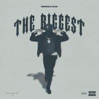 Brokeasf - THE BIGGEST