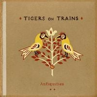 Tigers on Trains - Antiquities