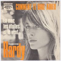 Fran&ccedil;oise Hardy - Comment te dire adieu / La mer, les &eacute;toiles et le vent