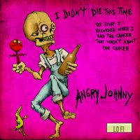 Angry Johnny - I Didn't Die This Time