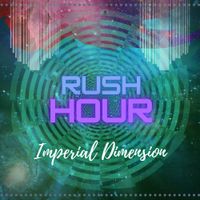 Imperial Dimension - Rush Hour