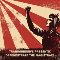 Transgressive - Defenestrate the Magistrate