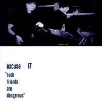 Excuse 17 - Such Friends are Dangerous
