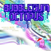 Bubblegum Octopus - Goodbye, 2013