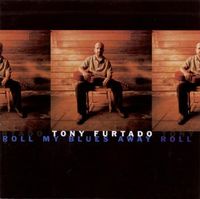 Tony Furtado - Roll My Blues Away
