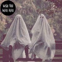 Haunt Me - Wish You Were Here