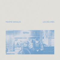 Maxime Dangles - Les D&eacute;livr&eacute;s