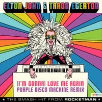 Elton John & Taron Egerton - (I'm Gonna) Love Me Again [From "Rocketman" / Purple Disco Machine Remix]
