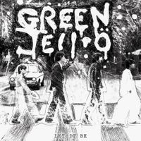 Green Jell&yuml; - Let It Be
