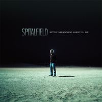 Spitalfield - Better than Knowing Where You Are