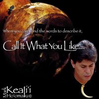 Mark Kealiʻi Hoʻomalu - Call It What You Like