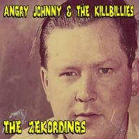 Angry Johnny & The Killbillies - The Zekordings