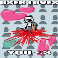 User-177606669 - user loves you <3