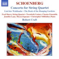 Twentieth Century Classics Ensemble / Fred Sherry String Quartet / Robert Craft / Jennifer Lane / Christopher Oldfather - Schoenberg: Concerto for String Quartet; Lied der Waldtaube; The Book of the Hanging Gardens