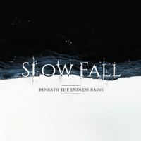 Slow Fall - Beneath The Endless Rains