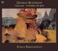 Stylus Phantasticus - Dietrich Buxtehude: Ciaccona: Il Mondo Che Gira
