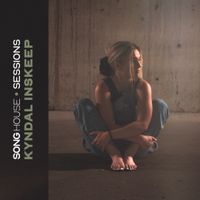 Kyndal Inskeep - Song House Sessions: Kyndal Inskeep