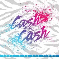 Cash Cash - Take It to the Floor